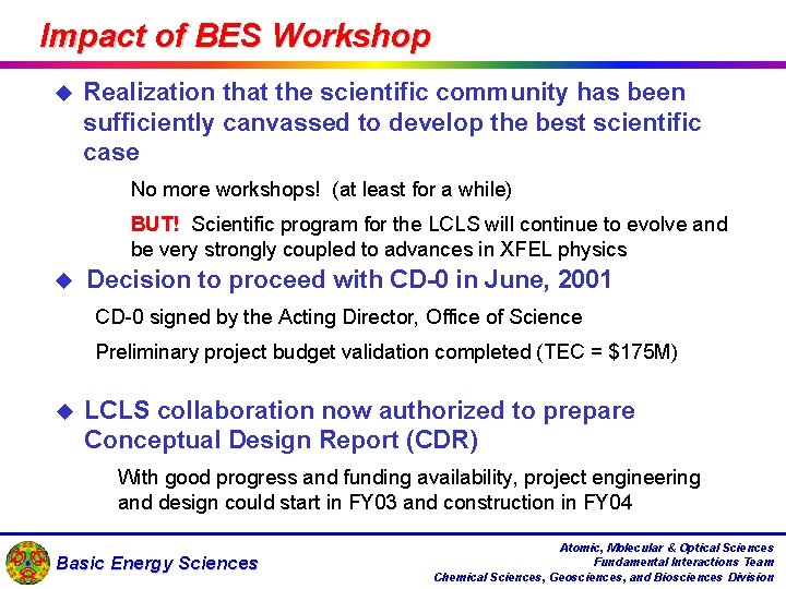 Impact of BES Workshop u u Realization that the scientific community has been sufficiently