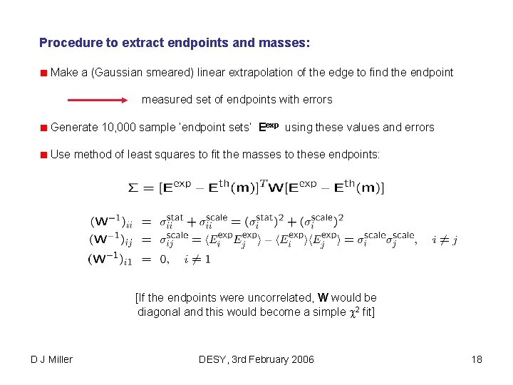 Procedure to extract endpoints and masses: Make a (Gaussian smeared) linear extrapolation of the