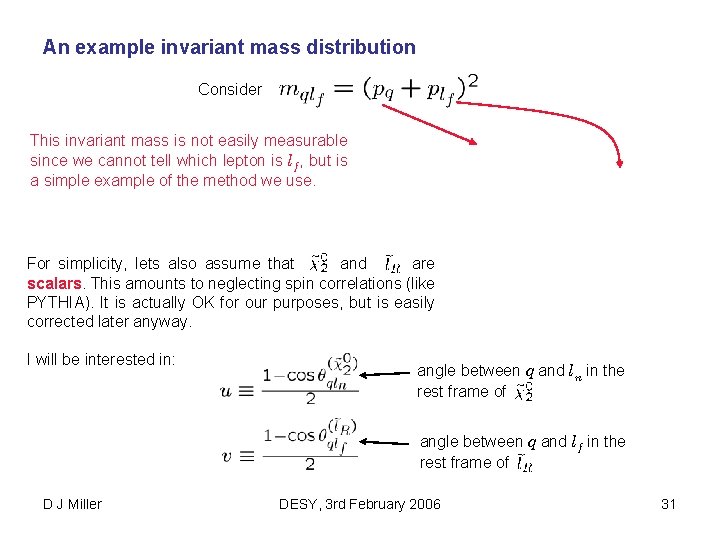 An example invariant mass distribution Consider This invariant mass is not easily measurable since