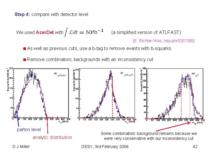 Step 4: compare with detector level We used Acer. Det with (a simplified version