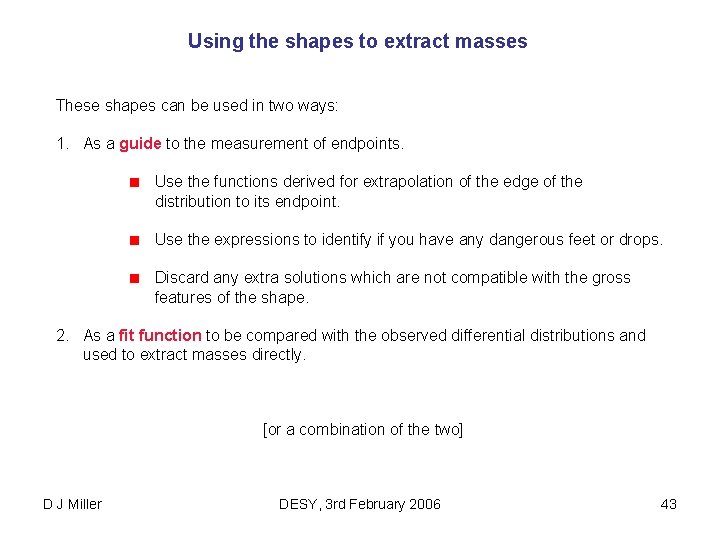 Using the shapes to extract masses These shapes can be used in two ways:
