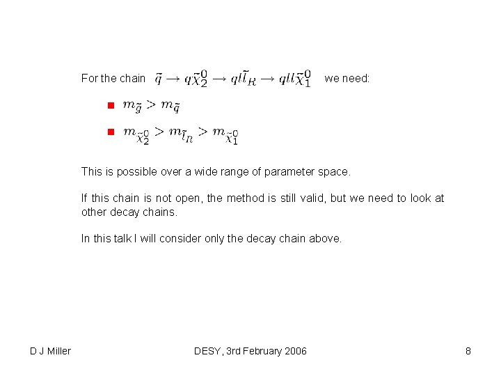 For the chain we need: This is possible over a wide range of parameter