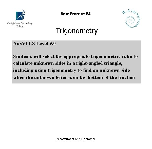Best Practice #4 Trigonometry Aus. VELS Level 9. 0 Students will select the appropriate