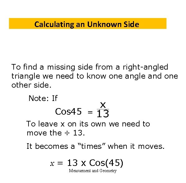 Calculating an Unknown Side To find a missing side from a right-angled triangle we