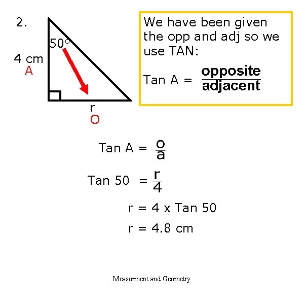 2. We have been given the opp and adj so we use TAN: 50