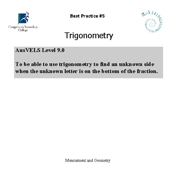 Best Practice #5 Trigonometry Aus. VELS Level 9. 0 To be able to use