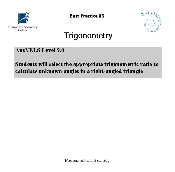 Best Practice #6 Trigonometry Aus. VELS Level 9. 0 Students will select the appropriate