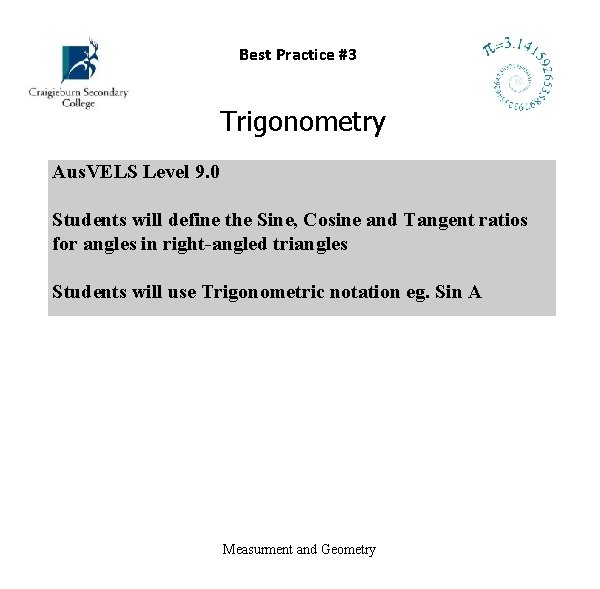 Best Practice #3 Trigonometry Aus. VELS Level 9. 0 Students will define the Sine,