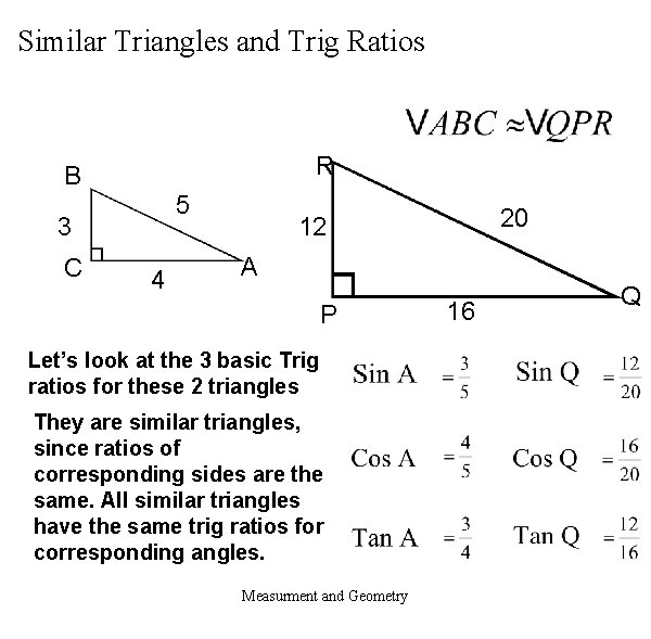 Similar Triangles and Trig Ratios R B 5 3 C 4 20 12 A