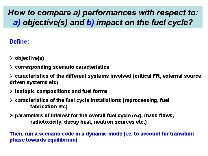 How to compare a) performances with respect to: a) objective(s) and b) impact on