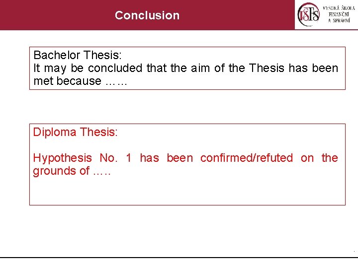 Conclusion Bachelor Thesis: It may be concluded that the aim of the Thesis has