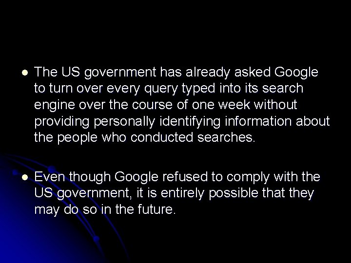 l The US government has already asked Google to turn over every query typed