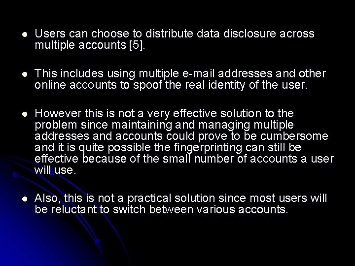 l Users can choose to distribute data disclosure across multiple accounts [5]. l This