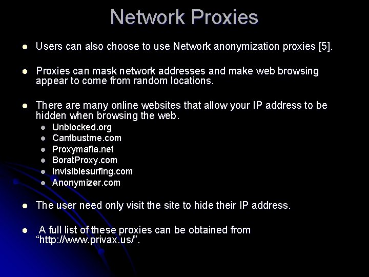 Network Proxies l Users can also choose to use Network anonymization proxies [5]. l