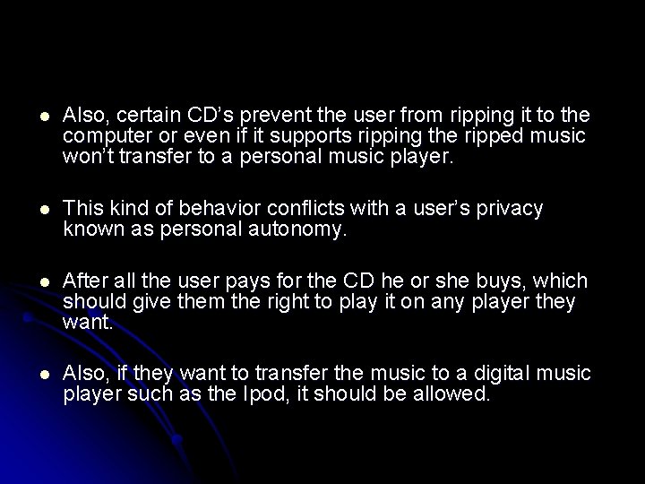 l Also, certain CD’s prevent the user from ripping it to the computer or