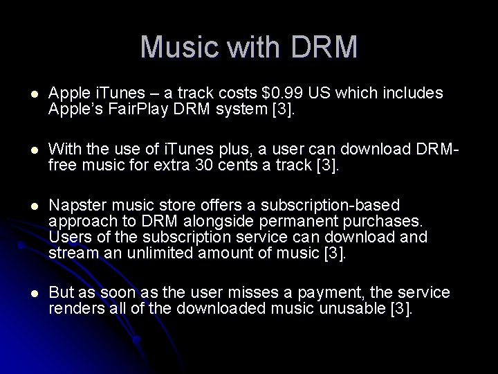 Music with DRM l Apple i. Tunes – a track costs $0. 99 US