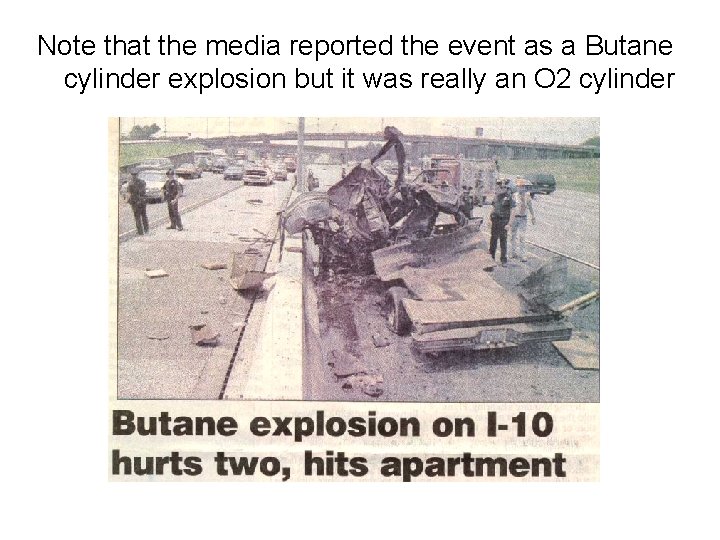 Note that the media reported the event as a Butane cylinder explosion but it