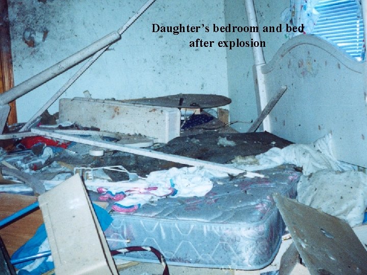 Daughter’s bedroom and bed after explosion 