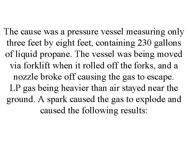 The cause was a pressure vessel measuring only three feet by eight feet, containing