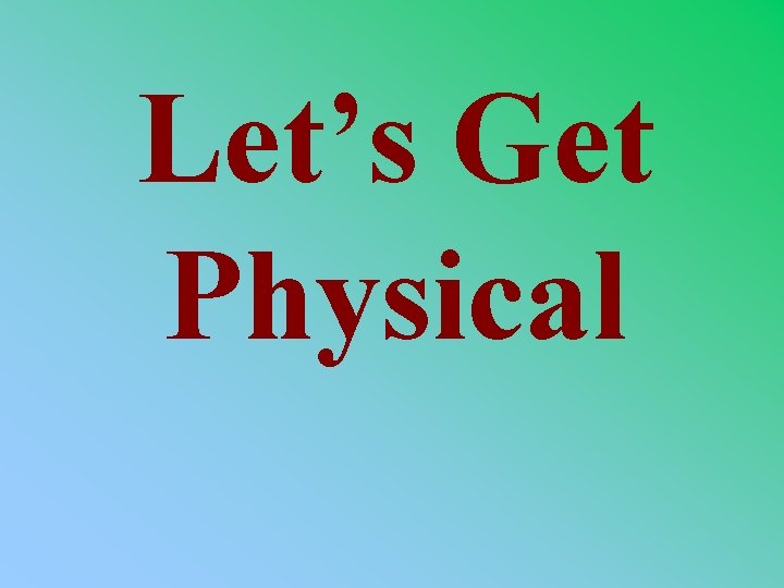 Let’s Get Physical 