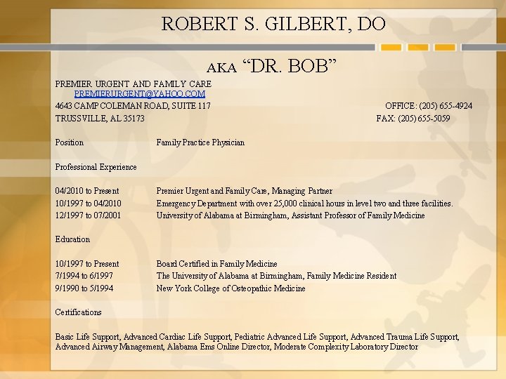 ROBERT S. GILBERT, DO AKA “DR. BOB” PREMIER URGENT AND FAMILY CARE PREMIERURGENT@YAHOO. COM