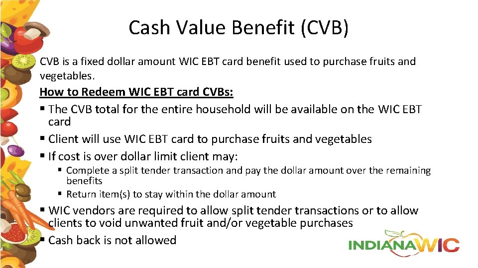 Cash Value Benefit (CVB) CVB is a fixed dollar amount WIC EBT card benefit