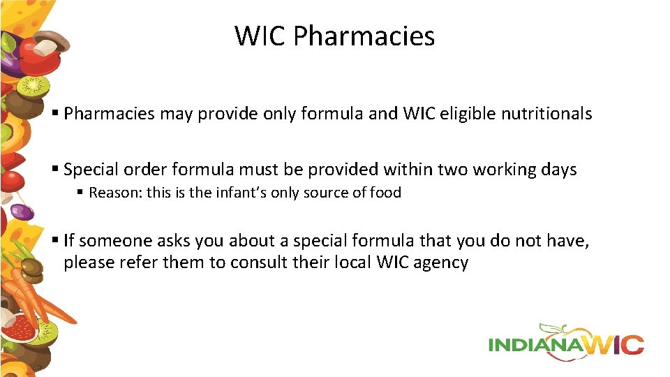 WIC Pharmacies § Pharmacies may provide only formula and WIC eligible nutritionals § Special