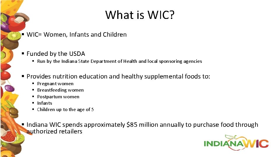 What is WIC? § WIC= Women, Infants and Children § Funded by the USDA