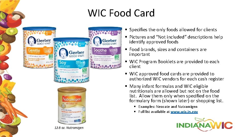 WIC Food Card § Specifies the only foods allowed for clients § Pictures and