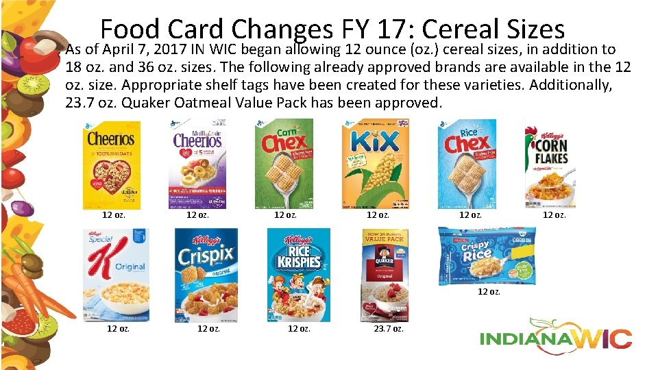 Food Card Changes FY 17: Cereal Sizes As of April 7, 2017 IN WIC