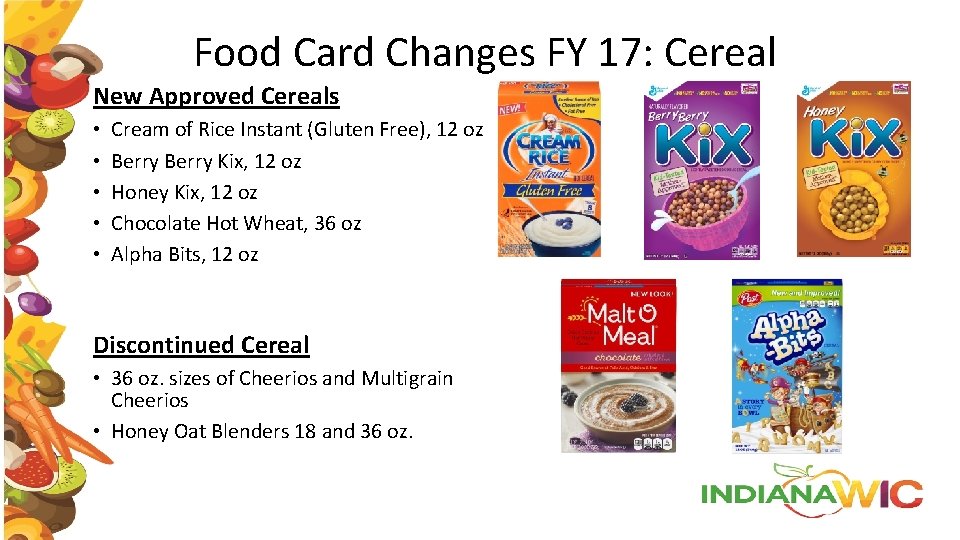 Food Card Changes FY 17: Cereal New Approved Cereals • • • Cream of