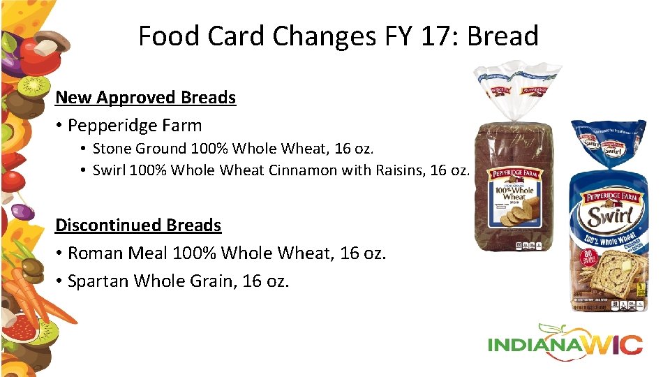 Food Card Changes FY 17: Bread New Approved Breads • Pepperidge Farm • Stone