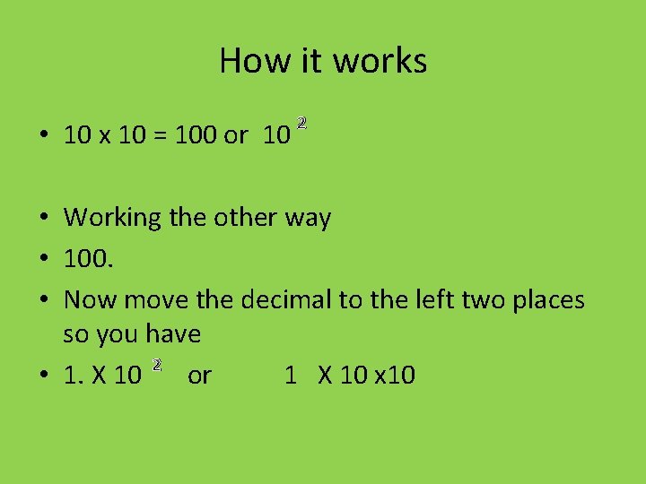 How it works • 10 x 10 = 100 or 10 2 • Working