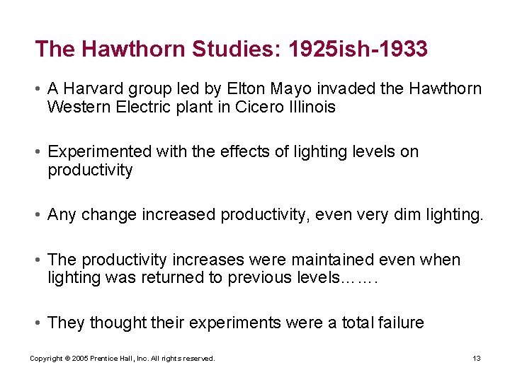 The Hawthorn Studies: 1925 ish-1933 • A Harvard group led by Elton Mayo invaded