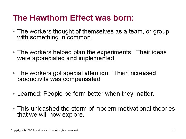 The Hawthorn Effect was born: • The workers thought of themselves as a team,