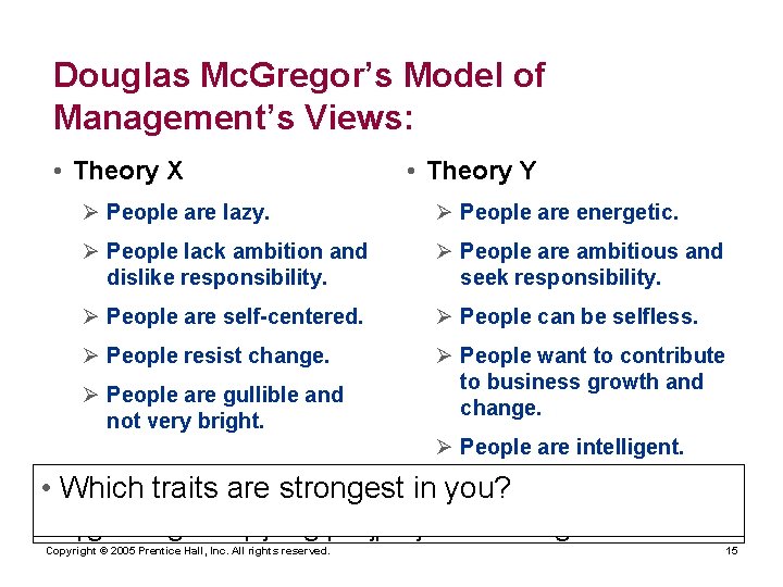 Douglas Mc. Gregor’s Model of Management’s Views: • Theory X • Theory Y Ø