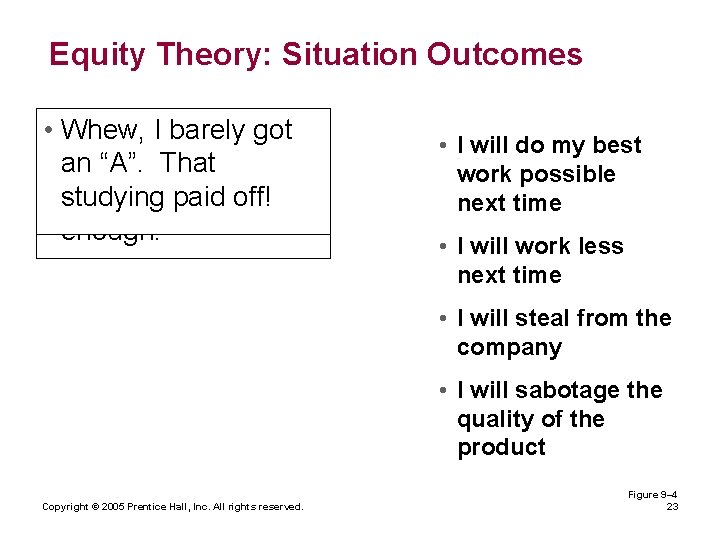 Equity Theory: Situation Outcomes • Whew, My boss That test I barely just took