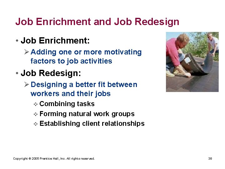 Job Enrichment and Job Redesign • Job Enrichment: Ø Adding one or more motivating