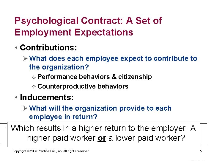 Psychological Contract: A Set of Employment Expectations • Contributions: Ø What does each employee