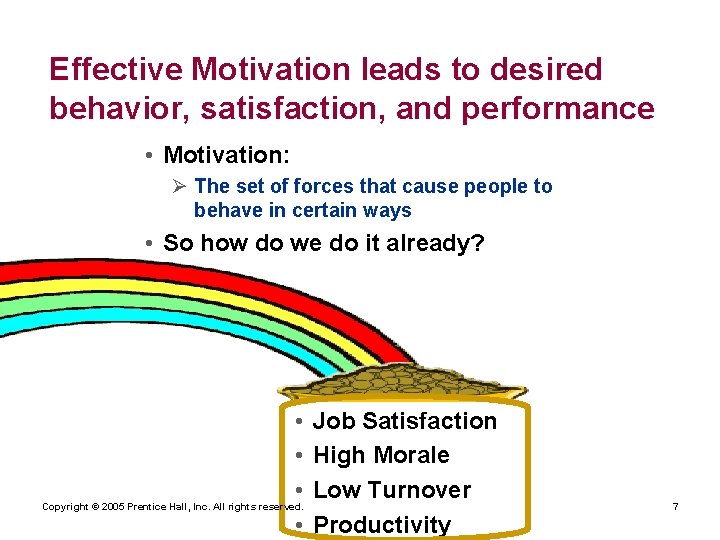 Effective Motivation leads to desired behavior, satisfaction, and performance • Motivation: Ø The set