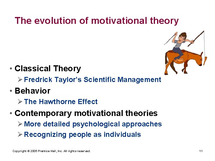 The evolution of motivational theory • Classical Theory Ø Fredrick Taylor’s Scientific Management •