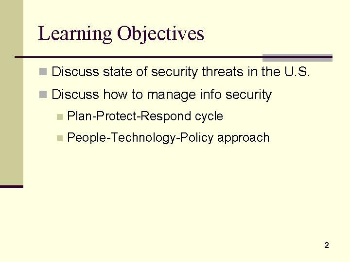 Learning Objectives n Discuss state of security threats in the U. S. n Discuss