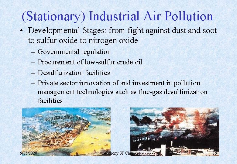 (Stationary) Industrial Air Pollution • Developmental Stages: from fight against dust and soot to