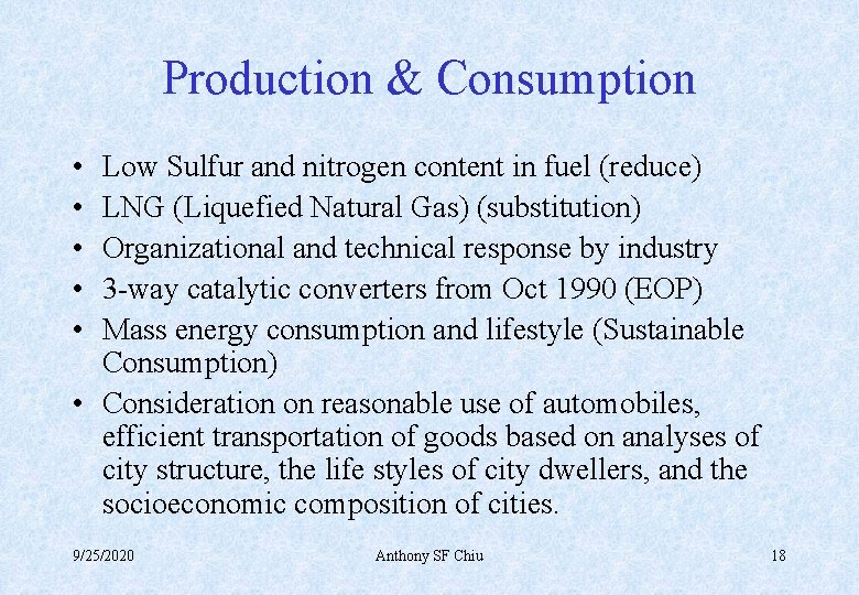 Production & Consumption • • • Low Sulfur and nitrogen content in fuel (reduce)
