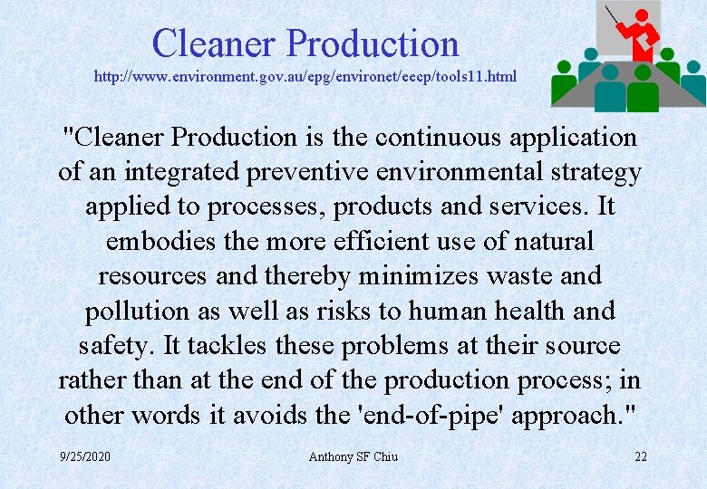 Cleaner Production http: //www. environment. gov. au/epg/environet/eecp/tools 11. html "Cleaner Production is the continuous