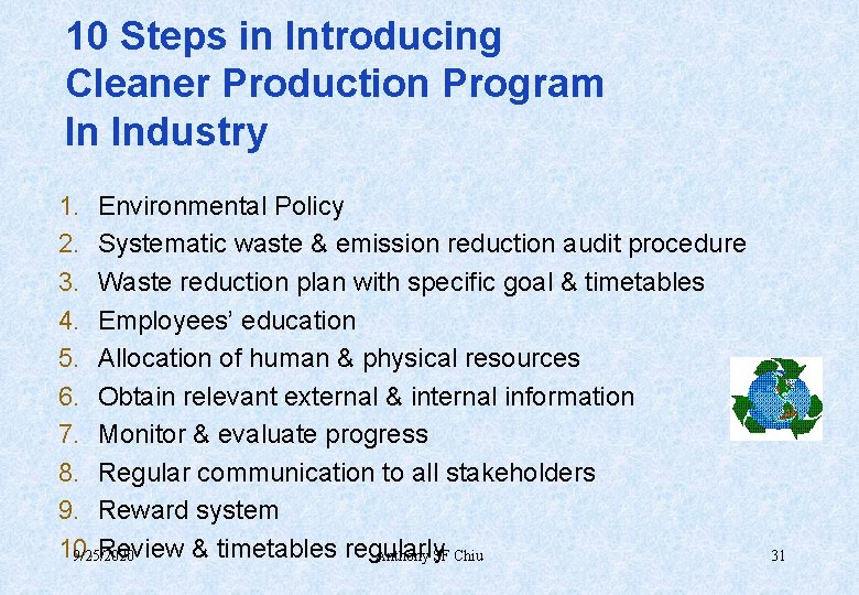 10 Steps in Introducing Cleaner Production Program In Industry 1. Environmental Policy 2. Systematic