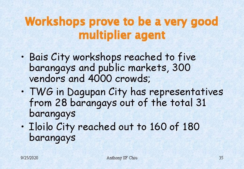 Workshops prove to be a very good multiplier agent • Bais City workshops reached