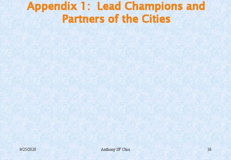 Appendix 1: Lead Champions and Partners of the Cities 9/25/2020 Anthony SF Chiu 36