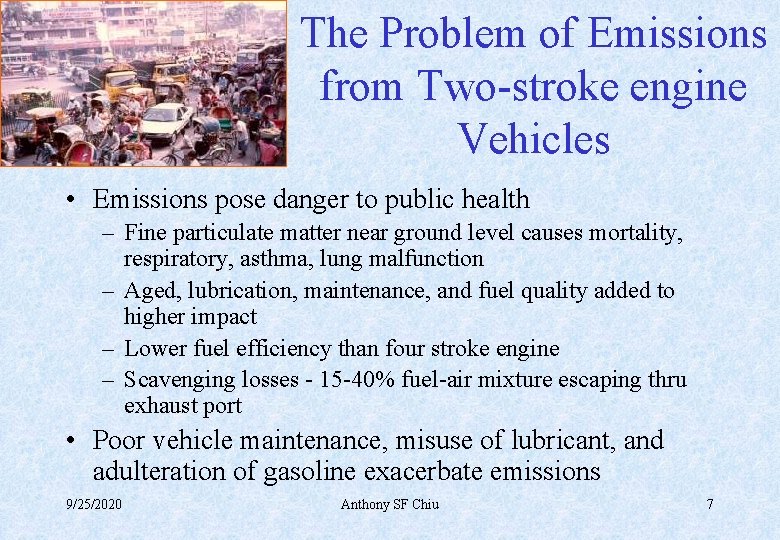 The Problem of Emissions from Two-stroke engine Vehicles • Emissions pose danger to public