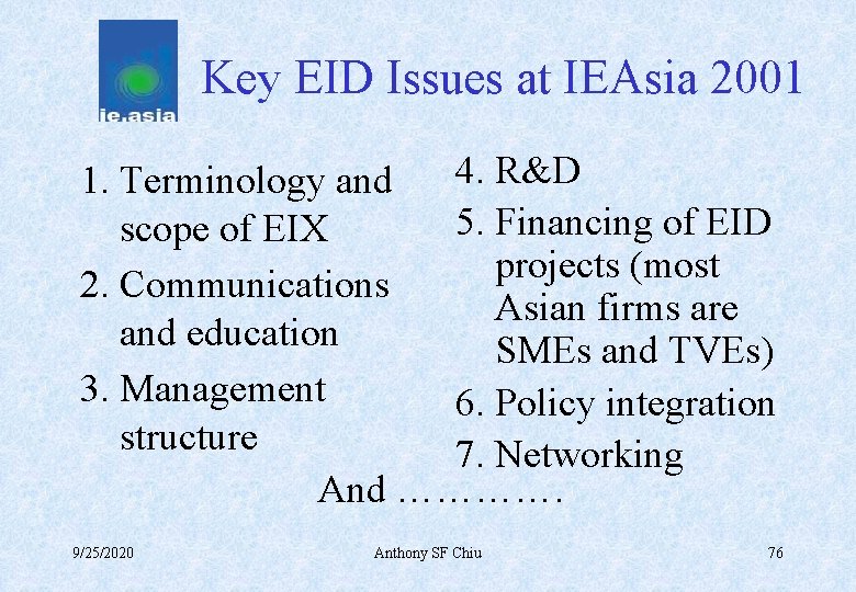 Key EID Issues at IEAsia 2001 1. Terminology and 4. R&D 5. Financing of